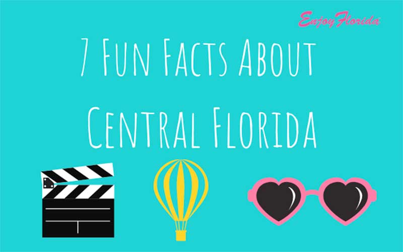 teal header of 7 fun facts about central florida with enjoy florida logo film icon hot air balloon icon and heart-shaped sunglasses icon